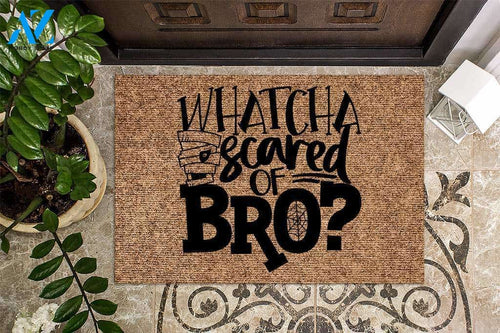 Whatcha Scared Of Bro Halloween Doormat | Welcome Mat | House Warming Gift