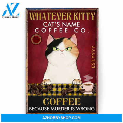 Whatever Kitty Coffee Because Murder Is Wrong Poster & Canvas