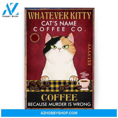 Whatever Kitty Coffee Because Murder Is Wrong Poster & Canvas