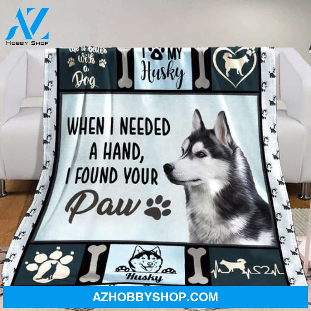 When I Need A Hand I Found Your Paw Husky Dog Blanket Gift For Dog Lovers 