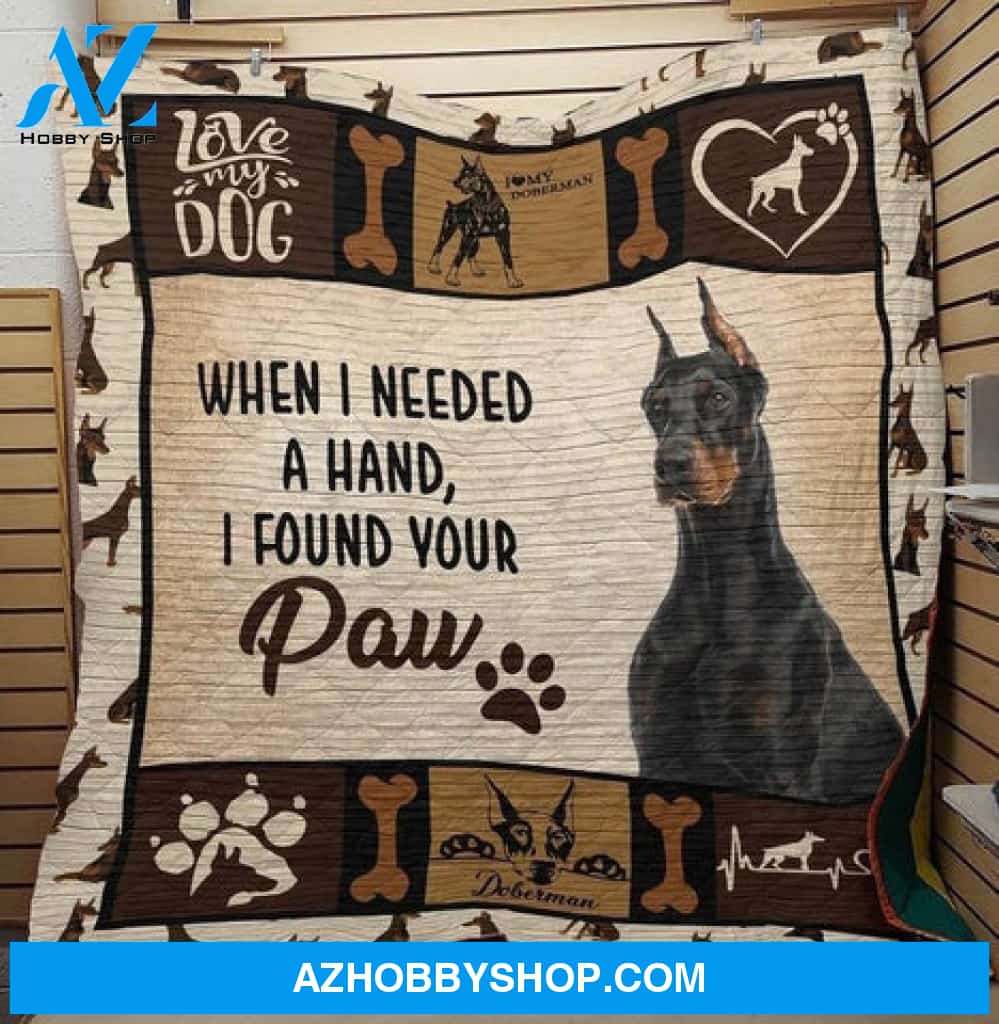 When I Needed Hand I Found Your Paw Doberman Dog Gift Fleece Blanket - Quilt Blanket