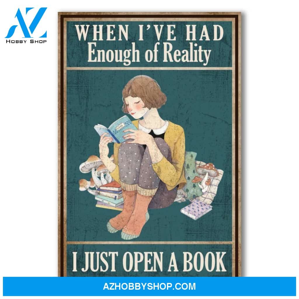 When I've Had Enough Of Reality I Just Open A Book Canvas And Poster, Wall Decor Visual Art