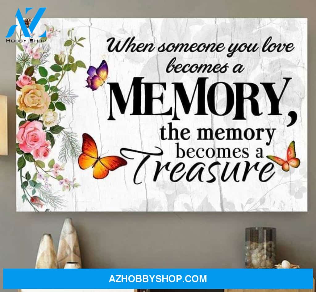 When Some One You Love Becomes Memory Memory Becomes Treasure Butterflies Flowers Poster Canvas
