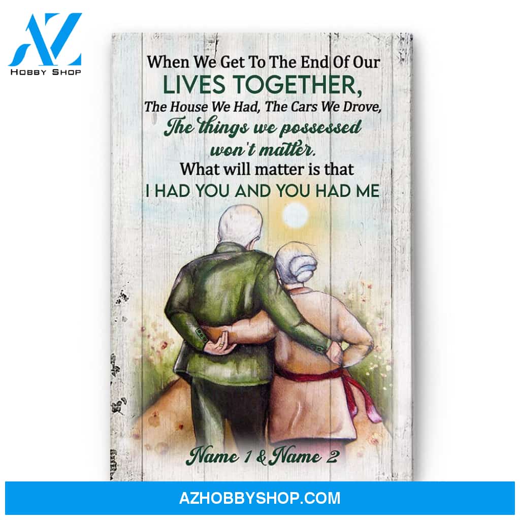 When We Get To The End Of Our Lives Together, Family Custom Poster/Canvas, Gift For Family, Couple, Husband, Wife