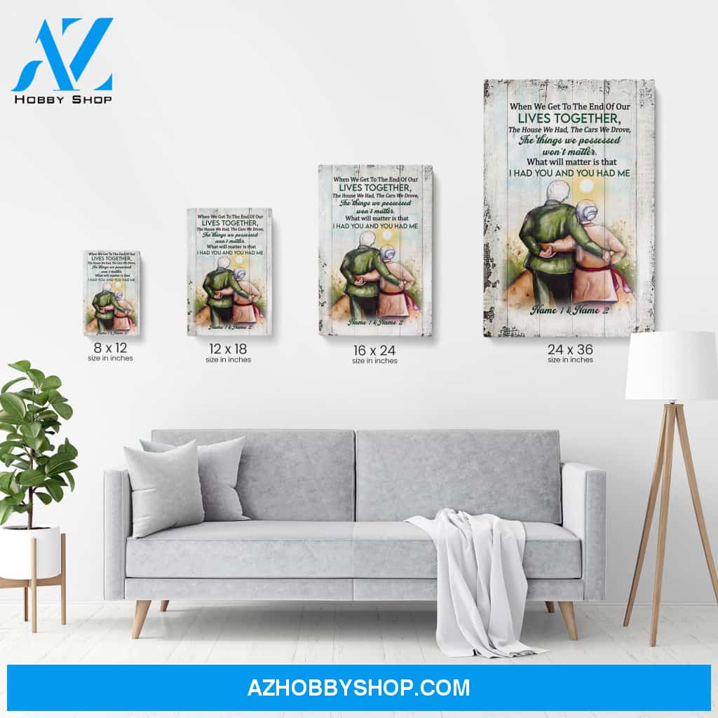 When We Get To The End Of Our Lives Together, Family Custom Poster/Canvas, Gift For Family, Couple, Husband, Wife