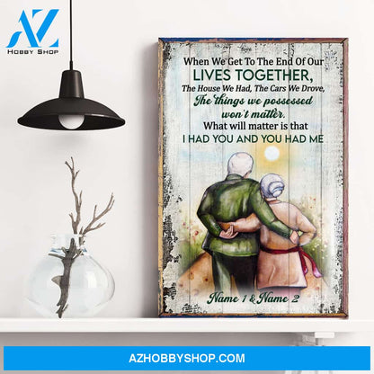 When We Get To The End Of Our Lives Together, Family Custom Poster/Canvas, Gift For Family, Couple, Husband, Wife