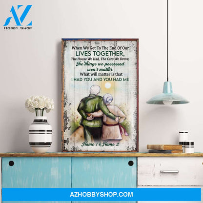 When We Get To The End Of Our Lives Together, Family Custom Poster/Canvas, Gift For Family, Couple, Husband, Wife