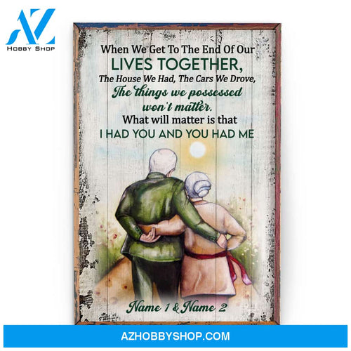When We Get To The End Of Our Lives Together, Family Custom Poster/Canvas, Gift For Family, Couple, Husband, Wife