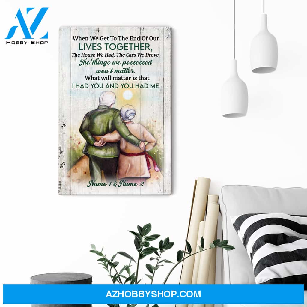 When We Get To The End Of Our Lives Together, Family Custom Poster/Canvas, Gift For Family, Couple, Husband, Wife