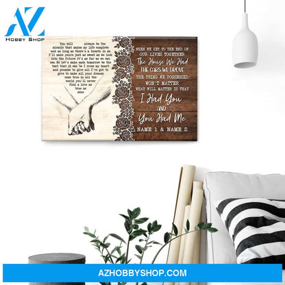 When We Get To The End Of Our Lives Together, I Had You And You Had Me, Family Custom Poster/Canvas, Gift For Couple, Husband, Wife