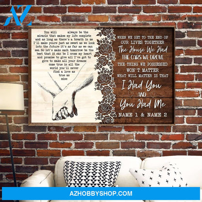 When We Get To The End Of Our Lives Together, I Had You And You Had Me, Family Custom Poster/Canvas, Gift For Couple, Husband, Wife