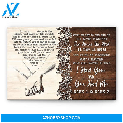When We Get To The End Of Our Lives Together, I Had You And You Had Me, Family Custom Poster/Canvas, Gift For Couple, Husband, Wife