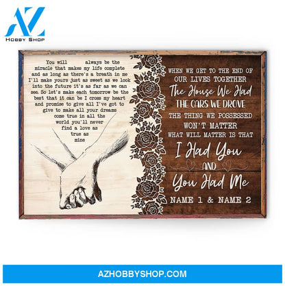 When We Get To The End Of Our Lives Together, I Had You And You Had Me, Family Custom Poster/Canvas, Gift For Couple, Husband, Wife