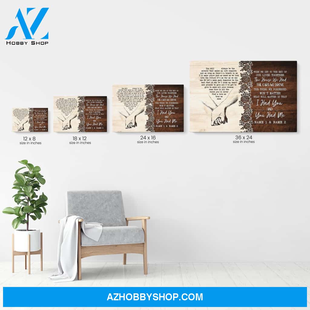 When We Get To The End Of Our Lives Together, I Had You And You Had Me, Family Custom Poster/Canvas, Gift For Couple, Husband, Wife