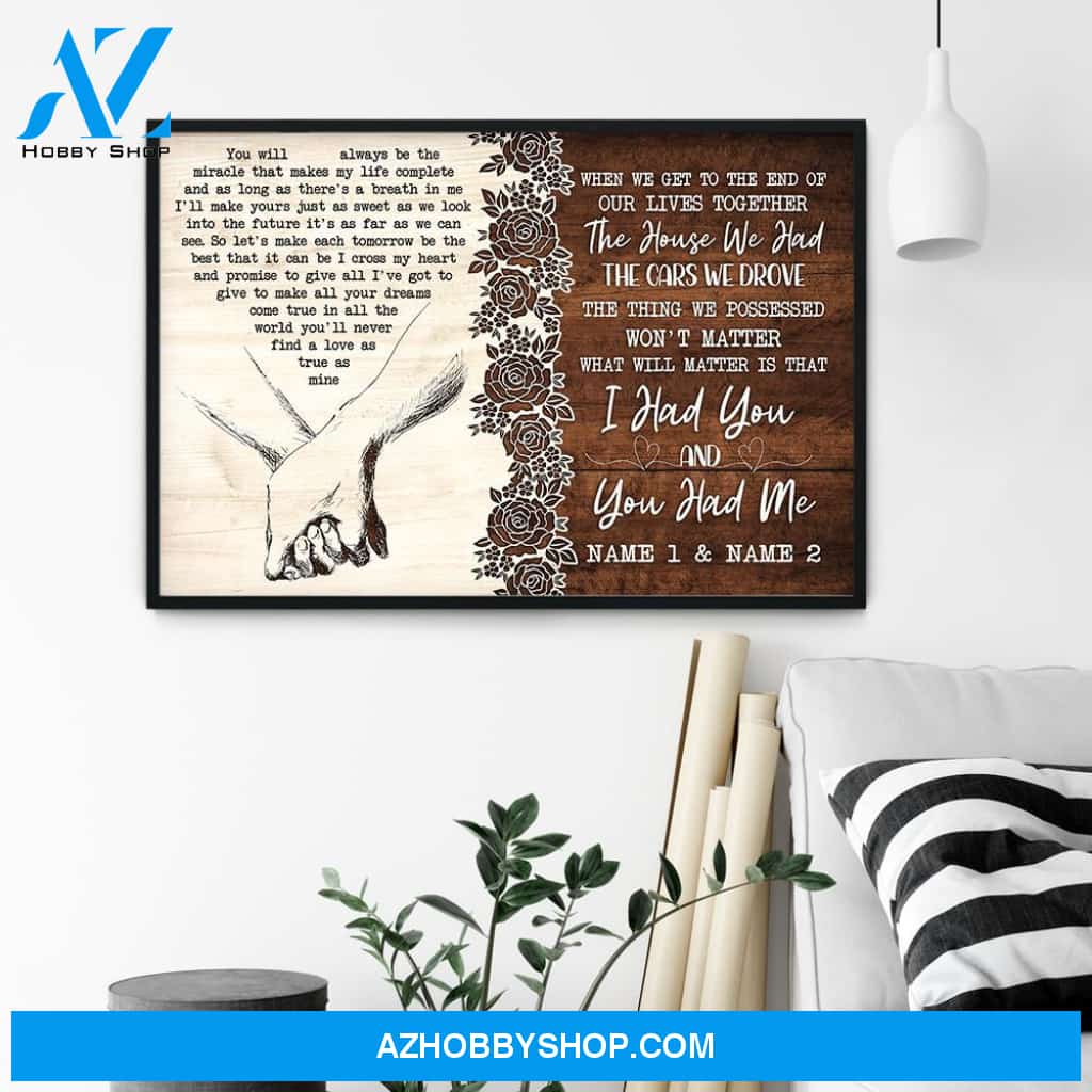 When We Get To The End Of Our Lives Together, I Had You And You Had Me, Family Custom Poster/Canvas, Gift For Couple, Husband, Wife