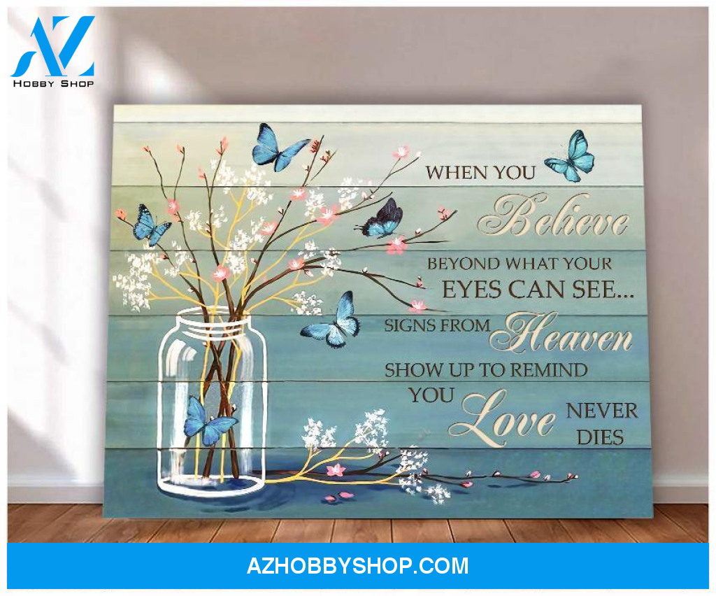 When you believe, signs from heaven show up to you - Matte Canvas, gift for you, gift for butterfly lover, memory gift, gift for widow, gift to widow, living room wall art, living room picture c102