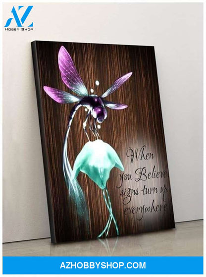 When You Believe Signs Turn Up Everywhere Dragonfly Poster Canvas