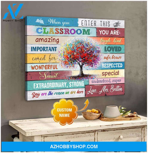 Personalized Canvas, When You Enter This Classroom Teacher Canvas Wall Art