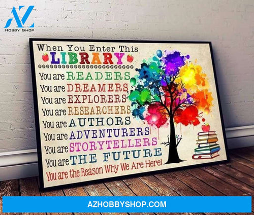 When You Enter This Library You Are The Reason Why Were Here Paint Drop Tree Art Poster Canvas