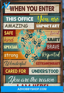 When You Enter This Office You Are Amazing Important Safe Loved Kind Smart Canvas And Poster, Wall Decor Visual Art