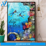 When You Go Through Deep Water Poster Scuba Diving Canvas And Poster, Wall Decor Visual Art
