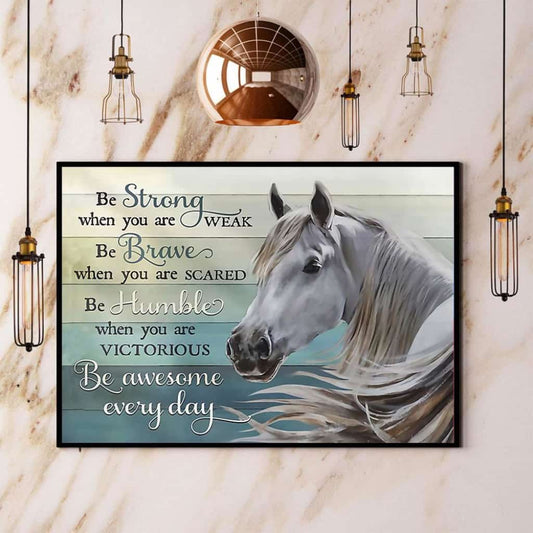 White Horse Be Strong Be Brave Be Humble Be Awesome Every Day Paper Poster No Frame Matte Canvas Wall Decor