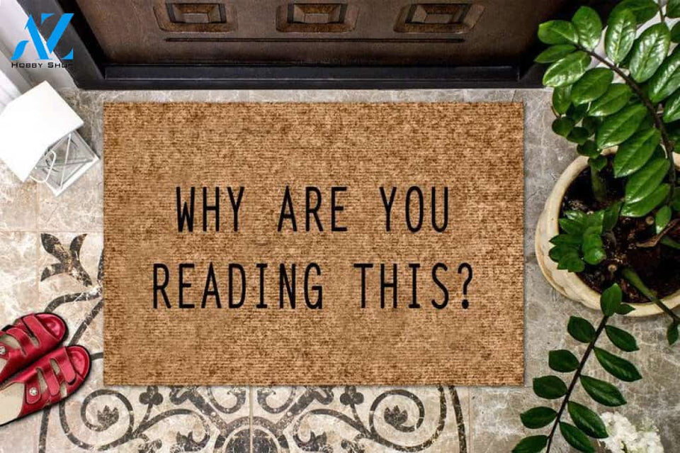 Why Are You Reading This Doormat Funny Welcome Mat Housewarming Gift Home Decor Funny Doormat Gift For Friend