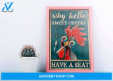 Why Hello Sweet Cheeks Have A Seat Poster, Funny Rooster Poster, Chicken Canvas And Poster, Wall Decor Visual Art