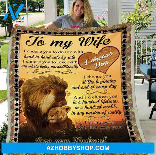 Wife Blanket, Gift For Her, To My Wife I Choose You To Do Life With Lion Fleece Blanket