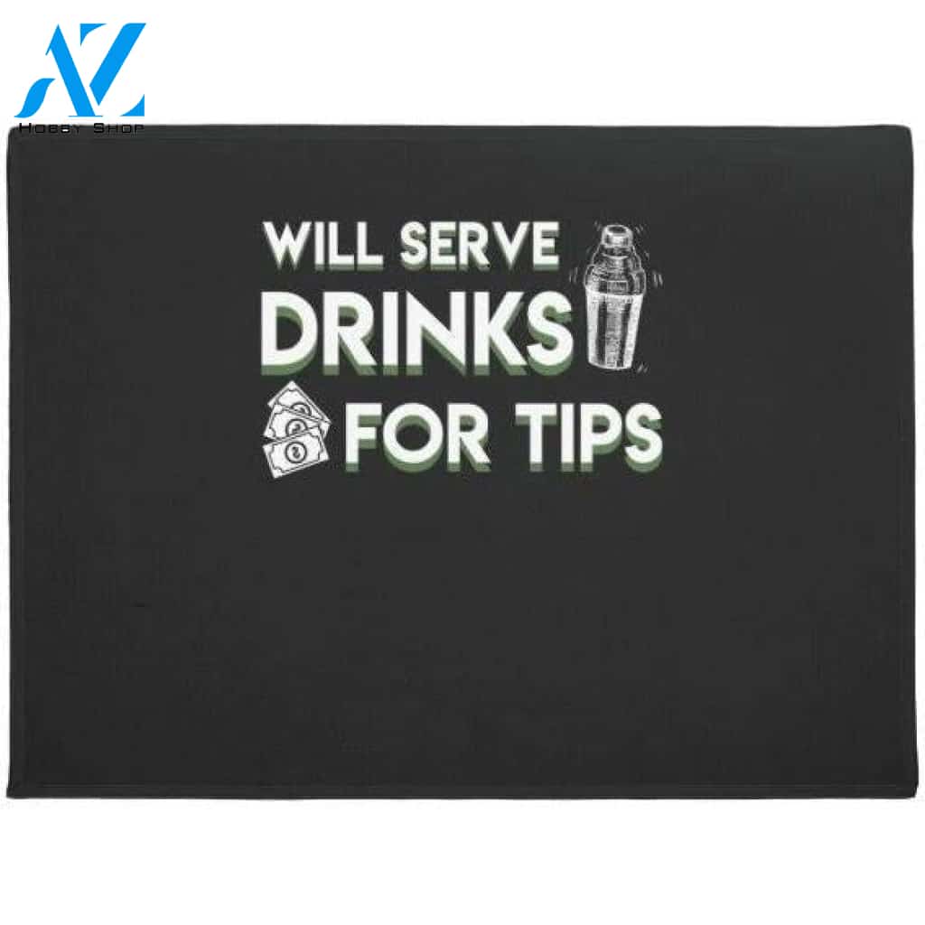 Will Serve Drinks For Tips Bartender Doormat Warm House Gift Welcome Mat Gift for Friend Family
