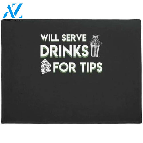 Will Serve Drinks For Tips Bartender Doormat Warm House Gift Welcome Mat Gift for Friend Family