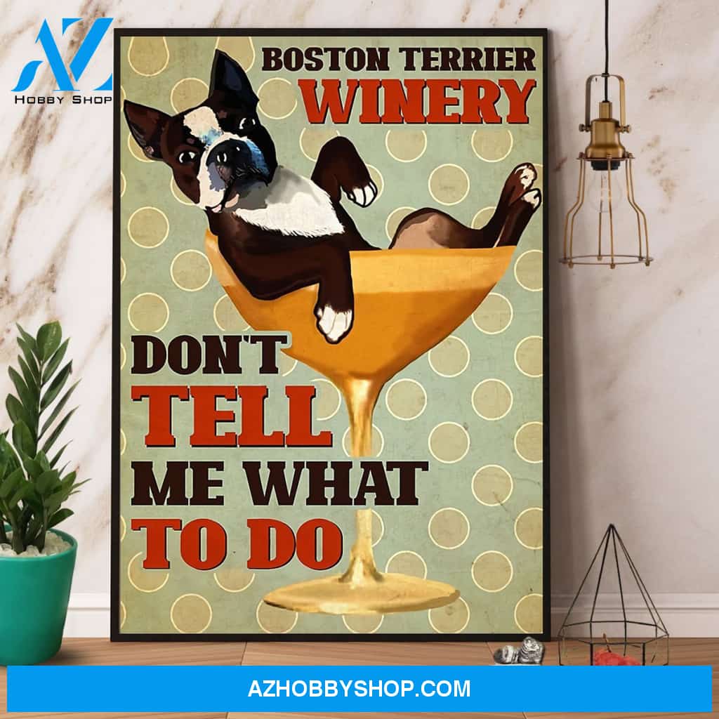 Wine Boston Terrier Winery Don’T Tell Me What To Do Canvas And Poster, Wall Decor Visual Art