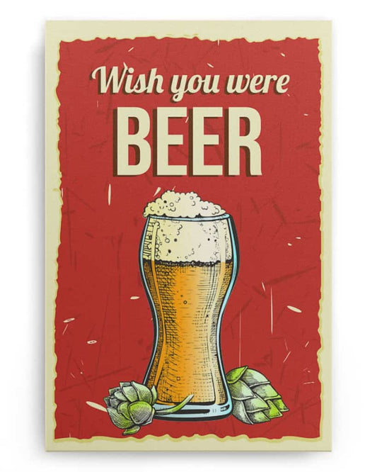 Wish You Were Beer - National Beer's Day - Poster/Canvas - Gift For Him, Gift For Husband