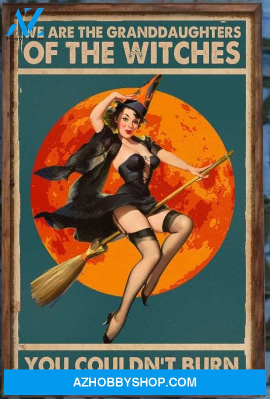 Witch Girl We Are The Granddaughters Of The Witches You Couldn't Burn Canvas And Poster, Wall Decor Visual Art
