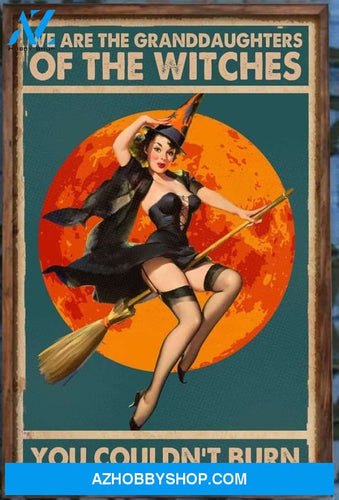 Witch Girl We Are The Granddaughters Of The Witches You Couldn't Burn Canvas And Poster, Wall Decor Visual Art