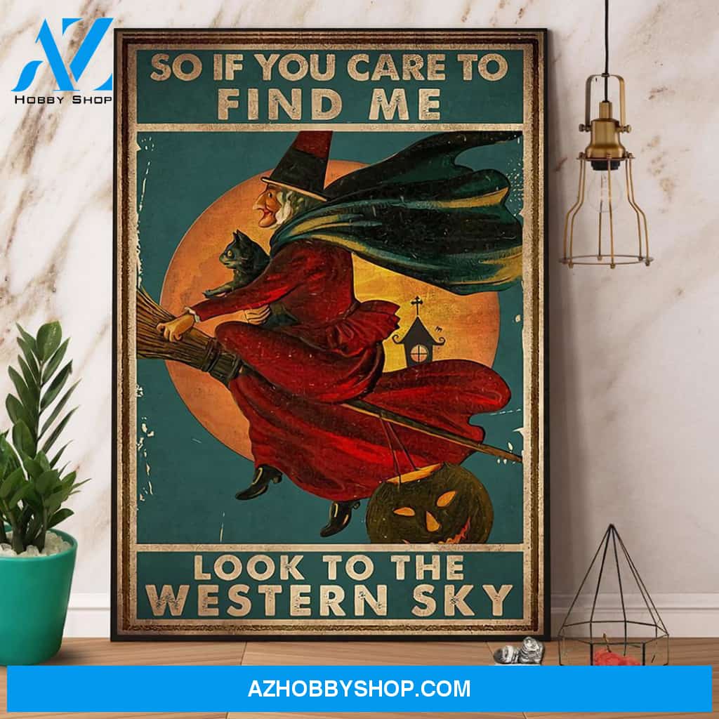 Witch So If You Care To Find Me Look To The Western Sky Halloween Gift Canvas And Poster, Wall Decor Visual Art