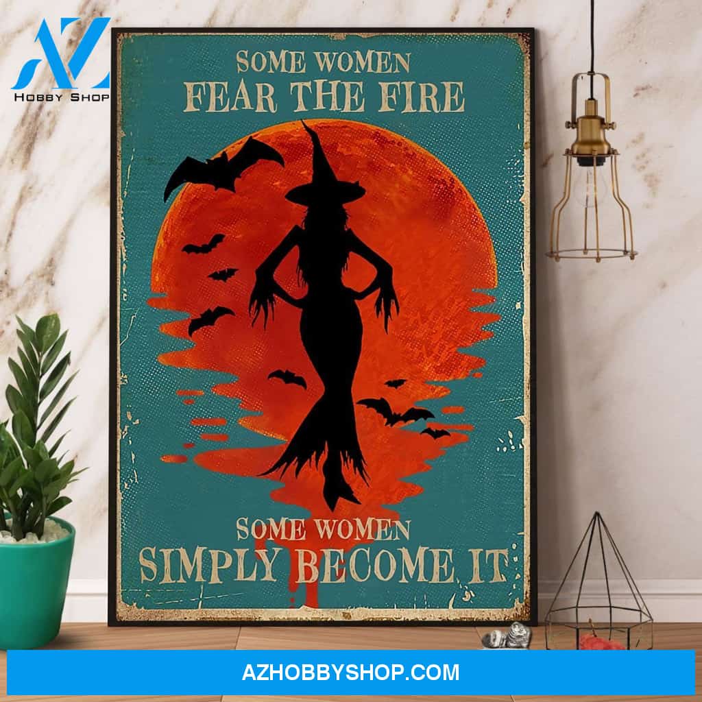 Witch Some Women Fear The Fire Some Women Simply Become It Halloween Gift Canvas And Poster, Wall Decor Visual Art