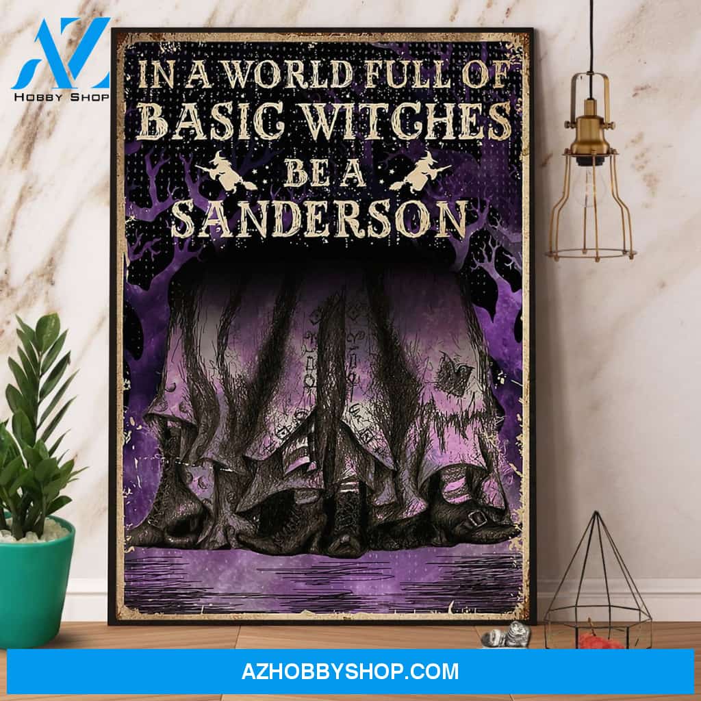 Witches In A World Full Of Basic Witches Be A Sanderson Halloween Gift Canvas And Poster, Wall Decor Visual Art