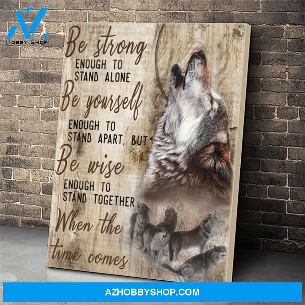 Wolf Be Strong Enough Canvas Prints Wall Art - Matte Canvas