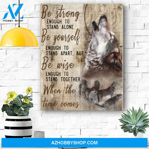 Wolf Be Strong Enough Canvas Prints Wall Art - Matte Canvas