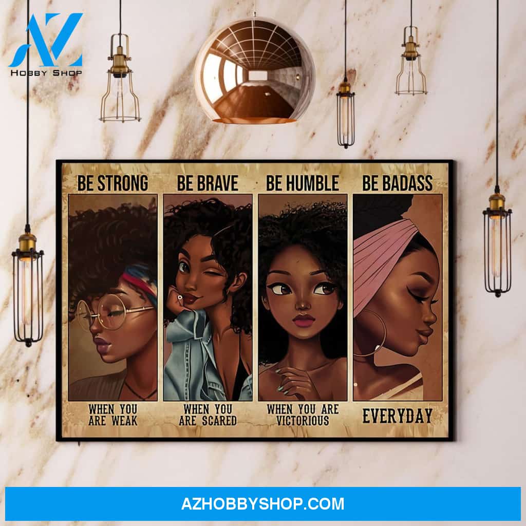Woman Be Strong When You Are Weak Everyday Be Badass Canvas And Poster, Wall Decor Visual Art