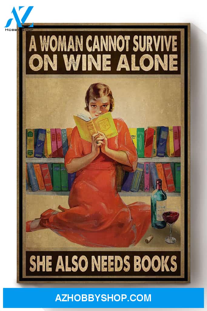 Women Cannot Survive On Wine Alone She Needs Books Book Lover Canvas And Poster, Wall Decor Visual Art
