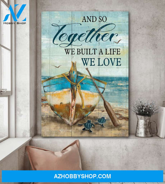 Wooden boat - And so together we built a life we love Couple Portrait Canvas Prints - Wall Art