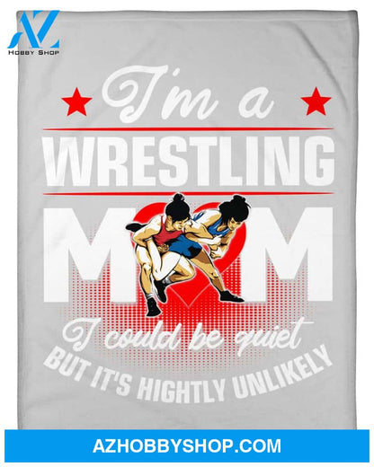 Wrestling Mom I Could Be Quiet Fleece Blanket Home Decor Bedding Couch Sofa Soft And Comfy Cozy Wrestling Lovers Gift, Gift For Friend Family