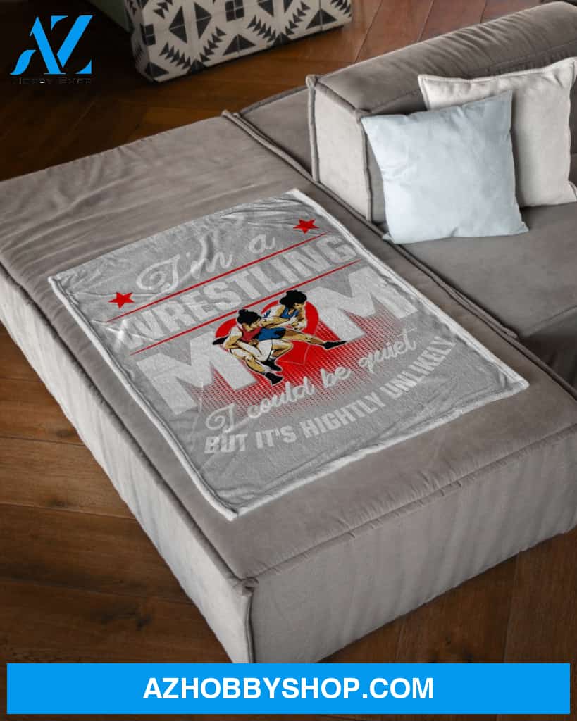 Wrestling Mom I Could Be Quiet Fleece Blanket Home Decor Bedding Couch Sofa Soft And Comfy Cozy Wrestling Lovers Gift, Gift For Friend Family