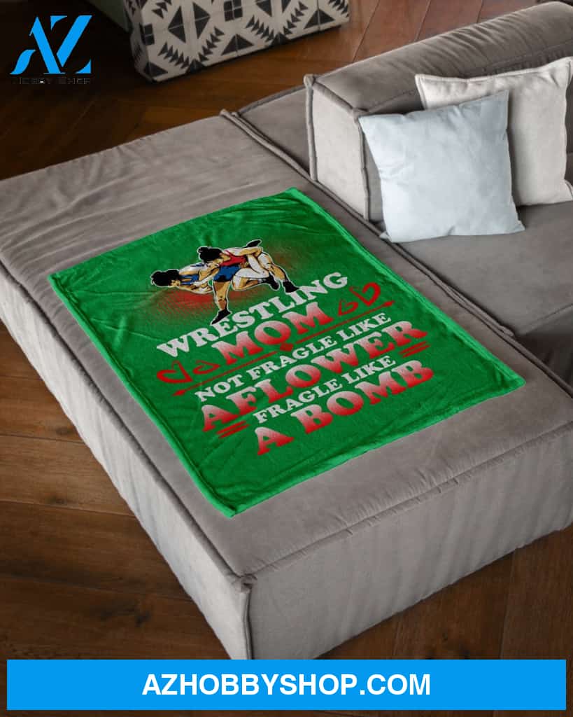 Wrestling Mom Not Fragle Like A Flower Fleece Blanket Home Decor Bedding Couch Sofa Soft And Comfy Cozy Wrestling Lovers Gift, Gift For Mom, Family Blanket
