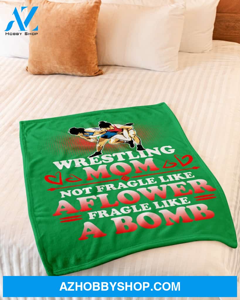 Wrestling Mom Not Fragle Like A Flower Fleece Blanket Home Decor Bedding Couch Sofa Soft And Comfy Cozy Wrestling Lovers Gift, Gift For Mom, Family Blanket