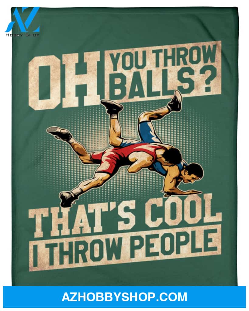 Wrestling Oh You Throw Balls? Fleece Blanket Home Decor Bedding Couch Sofa Soft And Comfy Cozy Gift For Wrestling Lovers, Gift For Friend Family