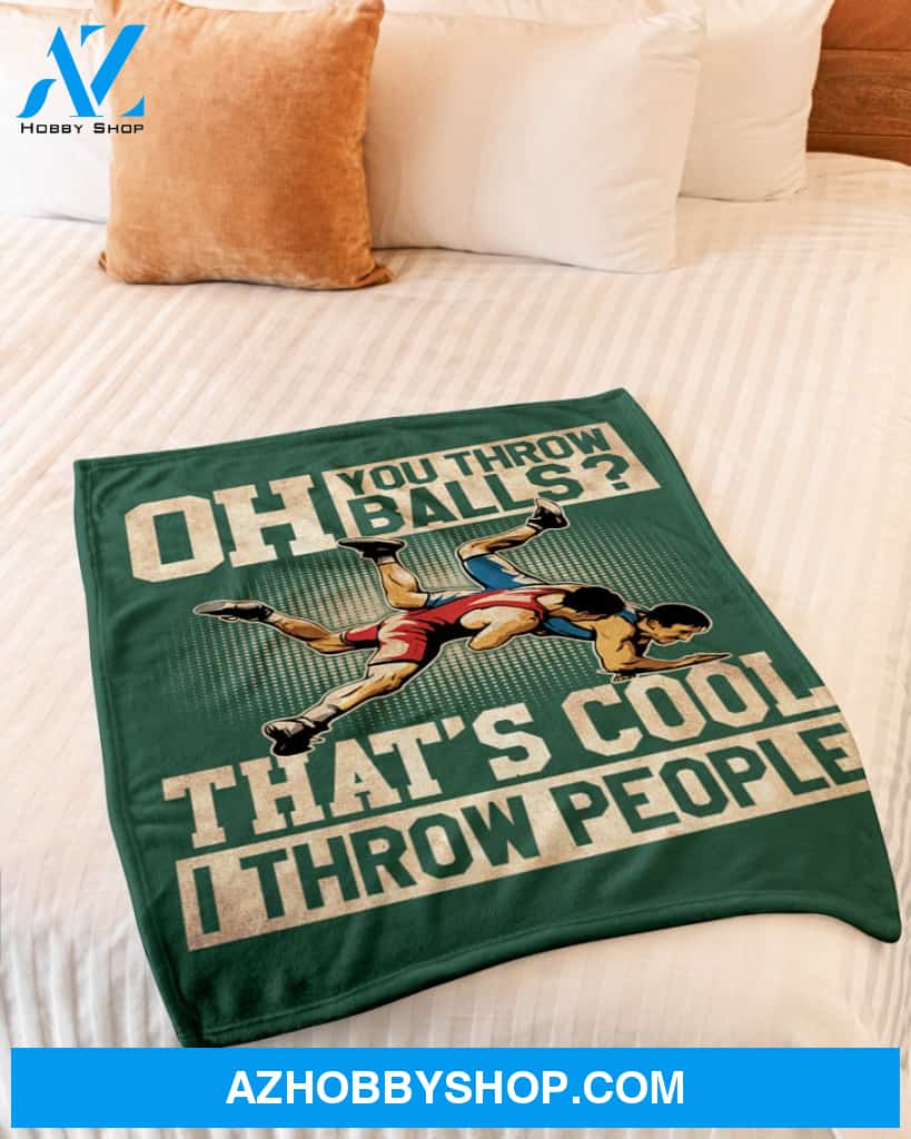 Wrestling Oh You Throw Balls? Fleece Blanket Home Decor Bedding Couch Sofa Soft And Comfy Cozy Gift For Wrestling Lovers, Gift For Friend Family