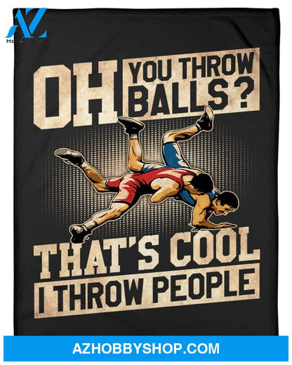 Wrestling That's Cool I Throw People Fleece Blanket Home Decor Bedding Couch Sofa Soft And Comfy Cozy Wrestling Lovers Gift, Gift For Friend Family